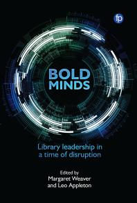 Bold Minds : Library leadership in a time of disruption