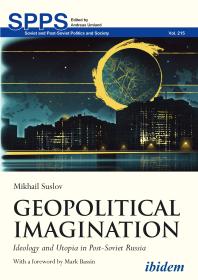 Geopolitical Imagination : Ideology and Utopia in Post-Soviet Russia