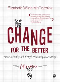 Change for the Better : Personal Development Through Practical Psychotherapy