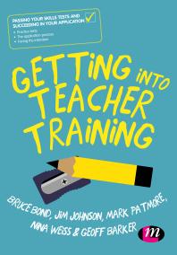 Getting into Teacher Training : Passing Your Skills Tests and Succeeding in Your Application