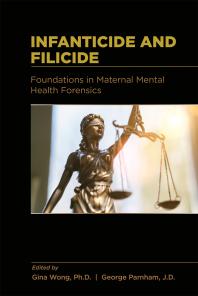 Infanticide and Filicide : Foundations in Maternal Mental Health Forensics