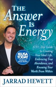 The Answer Is Energy : A Thirty-Day Guide to Creating Your Ideal Life, Embracing True Abundance, and Knowing Your Worth from Within