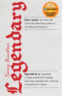 Legendary : A Simple Playbook for Building and Living a Legendary Life, and Being Remembered As a Legend