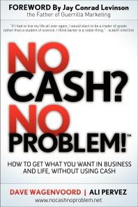 No Cash? No Problem! : How to Get What You Want in Business and Life, Without Using Cash