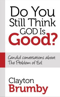 Do You Still Think God Is Good? : Candid Conversations about the Problem of Evil