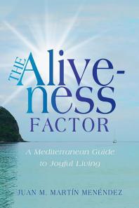 The Aliveness Factor : A Mediterranean Guide to Joyful Living