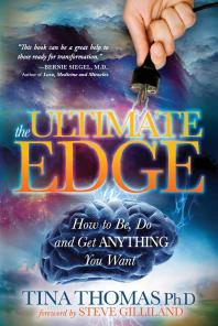 The Ultimate Edge : How to Be, Do and Get Anything You Want