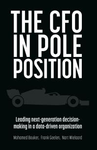 The CFO in Pole Position : Leading Next-Generation Decision-making in a Data-driven Organization