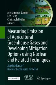 Measuring Emission of Agricultural Greenhouse Gases and Developing Mitigation Options Using Nuclear and Related Techniques : Applications of Nuclear Techniques for GHGs