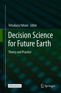 Decision Science for Future Earth : Theory and Practice