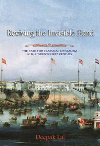 Reviving the Invisible Hand : The Case for Classical Liberalism in the Twenty-First Century