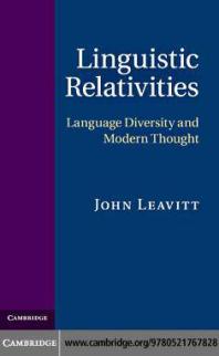 Linguistic Relativities : Language Diversity and Modern Thought