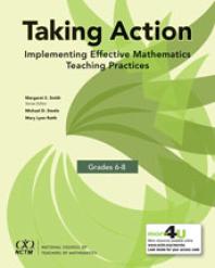 Taking Action : Implementing Effective Mathematics Teaching Practices in Grades 6-8
