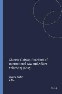 Chinese (Taiwan) Yearbook of International Law and Affairs, Volume 23 (2005)