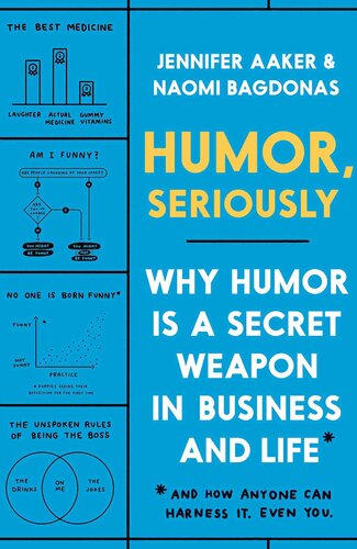 Humor, Seriously: Why Humor Is a Secret Weapon in Business and Life