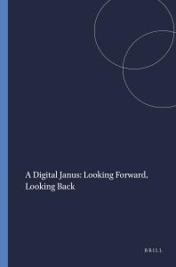 A Digital Janus: Looking Forward, Looking Back