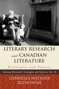 Literary Research and Canadian Literature : Strategies and Sources