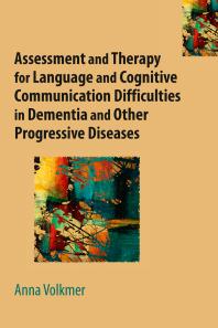 Assessment and Therapy for Language and Cognitive Communication Difficulties in Dementia and Other Progressive Diseases