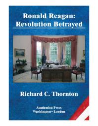 Ronald Reagan : Revolution Betrayed (St. James’s Studies In World Affairs)
