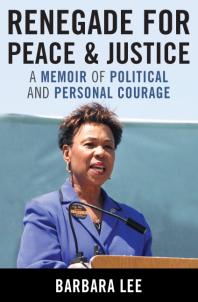 Renegade for Peace and Justice : Congresswoman Barbara Lee Speaks for Me