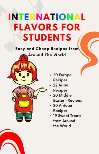 International Flavors for Students: Easy and Cheap Recipes from Around The World