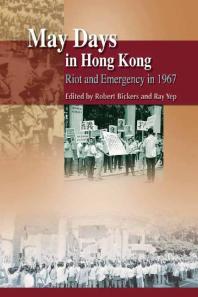 May Days in Hong Kong : Riot and Emergency In 1967