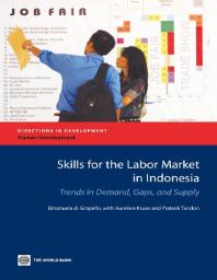 Skills for the Labor Market in Indonesia : Trends in Demand, Gaps, and Supply