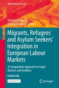 Migrants, Refugees and Asylum Seekers' Integration in European Labour Markets : A Comparative Approach on Legal Barriers and Enablers