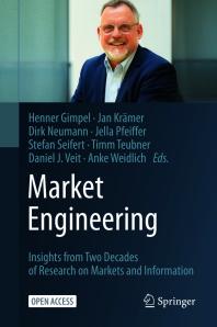 Market Engineering : Insights from Two Decades of Research on Markets and Information