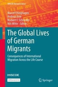 The Global Lives of German Migrants : Consequences of International Migration Across the Life Course