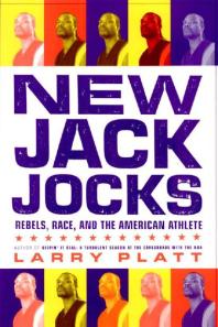 New Jack Jocks : Rebels, Race, and the American Athlete