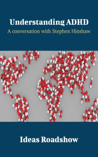 Understanding ADHD : A Conversation with Stephen Hinshaw