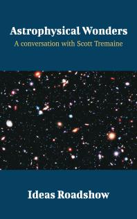 Astrophysical Wonders : A Conversation with Scott Tremaine