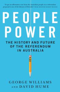 People Power : The History and Future of the Referendum in Australia