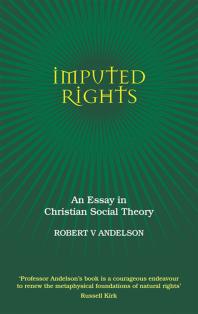 Imputed Rights : An Essay in Christian Social Theory