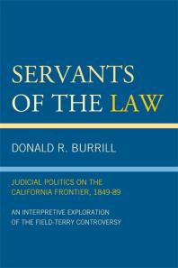 Servants of the Law : Judicial Politics on the California Frontier, 1849-89