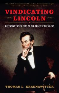 Vindicating Lincoln : Defending the Politics of Our Greatest President