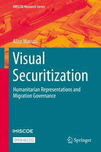 Visual Securitization : Humanitarian Representations and Migration Governance