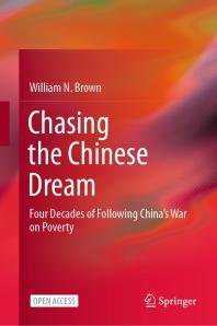 Chasing the Chinese Dream : Four Decades of Following China's War on Poverty