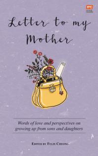 Letter to My Mother : Words of Love and Perspectives on Growing up from Sons to Daughters