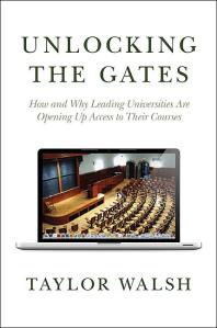 Unlocking the Gates : How and Why Leading Universities Are Opening up Access to Their Courses