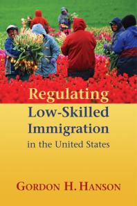 Regulating Low-Skilled Immigration in the United States : Income Tells Only a Small Part of the Story