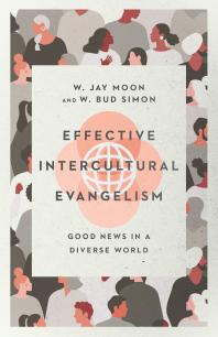 Effective Intercultural Evangelism : Good News in a Diverse World