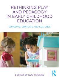 Rethinking Play and Pedagogy in Early Childhood Education : Concepts, Contexts and Cultures