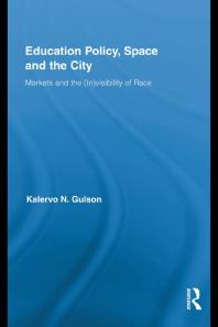 Education Policy, Space and the City : Markets and the (in)visibility of Race