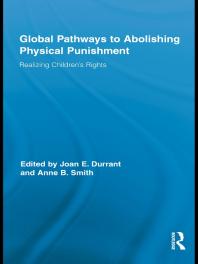 Global Pathways to Abolishing Physical Punishment : Realizing Children's Rights