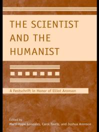 The Scientist and the Humanist : A Festschrift in Honor of Elliot Aronson