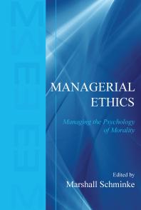 Managerial Ethics : Managing the Psychology of Morality
