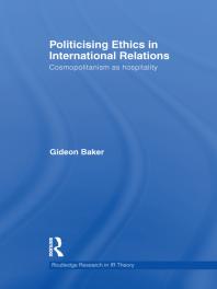 Politicising Ethics in International Relations : Cosmopolitanism As Hospitality