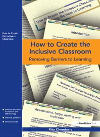 How to Create the Inclusive Classroom : Removing Barriers to Learning